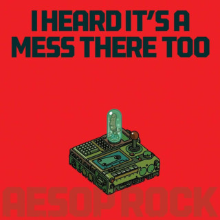 Aesop Rock - I Heard It's A Mess There Too album cover
