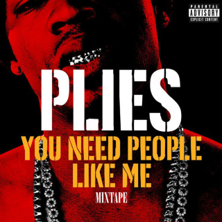 Plies - You Need People Like Me mixtape cover