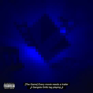 The Game, DJ Drama and Mike & Keys - Gangsta Grillz: Every Movie Needs A Trailer mixtape cover