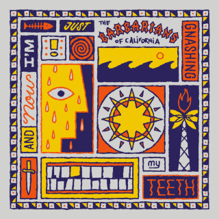 The Barbarians Of California - And Now I'm Just Gnashing My Teeth album cover