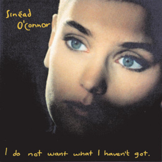 Sinead O'Connor - I Do Not Want What I Haven't Got album cover