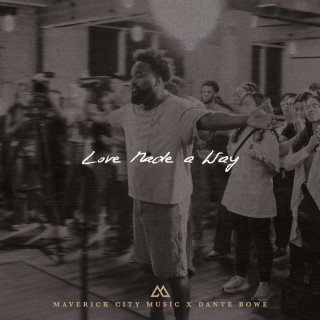 Maverick City Music, Dante Bowe & Jordin Sparks - Love Made A Way EP cover