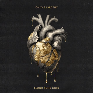 Oh The Larceny - Blood Runs Gold album cover