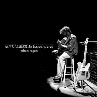 Ethan Regan - North American Greed live album cover