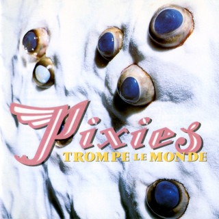Pixies - Trompe Le Monde album cover