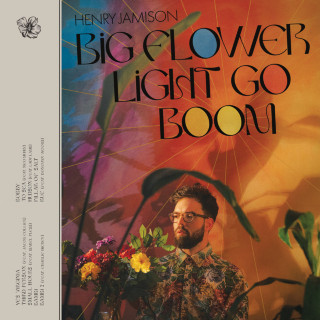 Henry Jamison - Big Flower Light Go Boom album cover