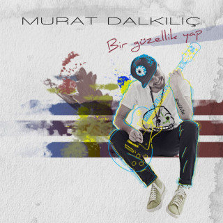 Murat Dalkılıç - Bir Güzellik Yap album cover