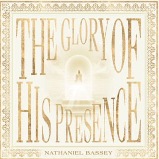 Nathaniel Bassey - The Glory Of His Presence album cover