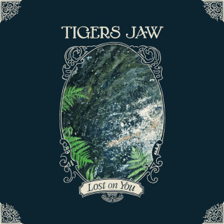 Tigers Jaw - Lost On You album cover