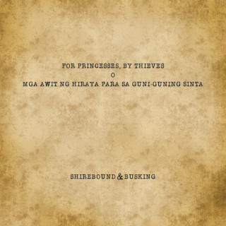 shirebound - For Princesses, By Thieves (O Mga Awit Ng Hiraya Para Sa Guni-Guning Sinta) album cover