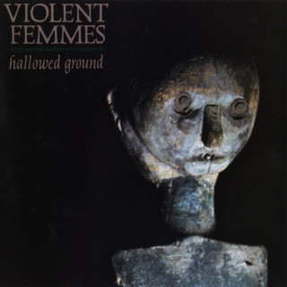 Violent Femmes - Hallowed Ground album cover