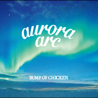 BUMP OF CHICKEN - aurora arc album cover