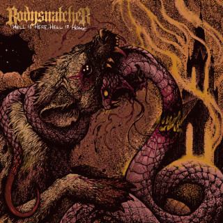Bodysnatcher - Hell Is Here, Hell Is Home album cover