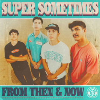Super Sometimes - From Then & Now album cover