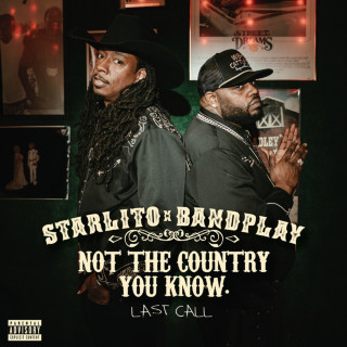 Starlito & Bandplay - Not The Country You Know: Last Call album cover