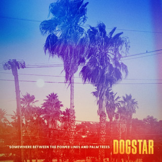 Dogstar - Somewhere Between The Power Lines And Palm Trees album cover
