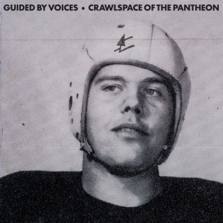 Guided By Voices - Crawlspace Of The Pantheon album cover