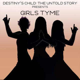 Destiny's Child - Destiny's Child: The Untold Story Presents Girls Tyme album cover