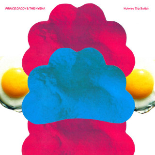 Prince Daddy & The Hyena - Hotwire Trip Switch album cover