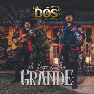 LOS DOS DE TAMAULIPAS - Pa' Llegar A Ser Grande EP cover