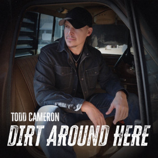 Todd Cameron - Dirt Around Here album cover