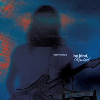 Destiny Rogers - Be Kind, Rewind single cover