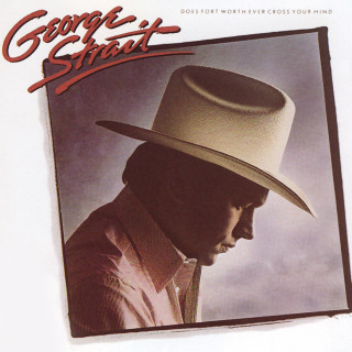 George Strait - Does Fort Worth Ever Cross Your Mind album cover