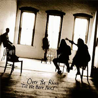 Over The Rhine - Till We Have Faces album cover