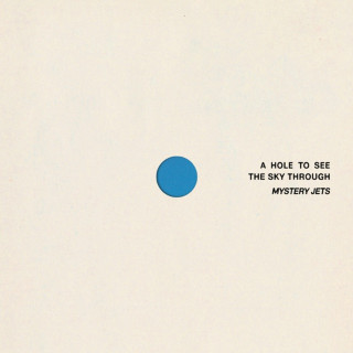 Mystery Jets - A Hole To See The Sky Through album cover