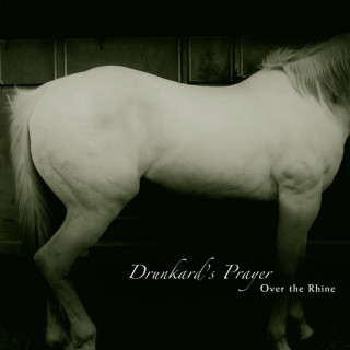 Over The Rhine - Drunkard's Prayer album cover