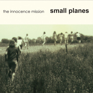 The Innocence Mission - Small Planes album cover