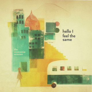 The Innocence Mission - Hello I Feel The Same album cover