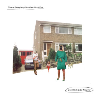 Dan Black - Throw Everything You Own On A Fire single cover