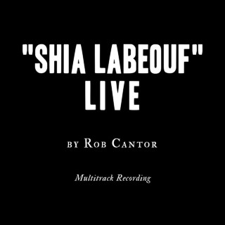 Rob Cantor - "SHIA LABEOUF" LIVE - Multitrack Recording album cover