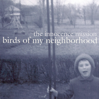 The Innocence Mission - Birds Of My Neighborhood album cover