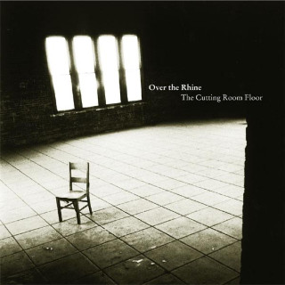Over The Rhine - The Cutting Room Floor compilation cover