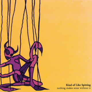 Kind Of Like Spitting - Nothing Makes Sense Without It album cover