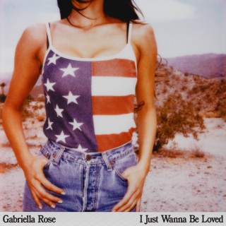 Gabriella Rose - I Just Wanna Be Loved album cover
