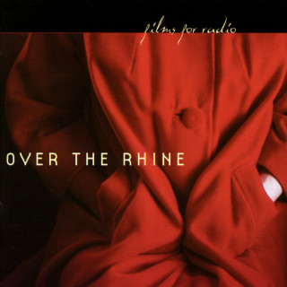 Over The Rhine - Films For Radio album cover