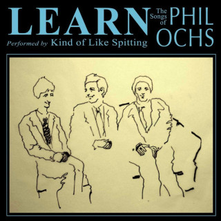 Kind Of Like Spitting - Learn: The Songs Of Phil Ochs album cover