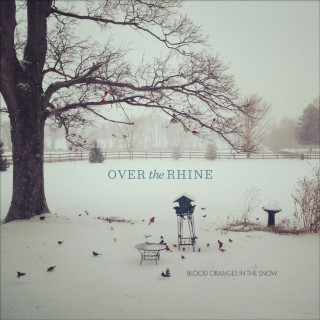 Over The Rhine - Blood Oranges In The Snow album cover