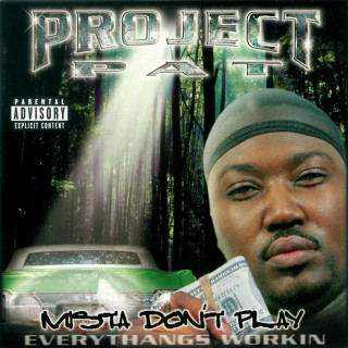Project Pat - Mista Don't Play: Everythangs Workin' album cover