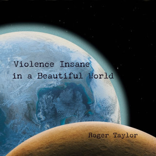 Roger Taylor - Violence Insane In A Beautiful World album cover