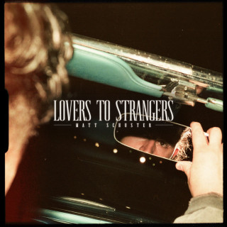 Matt Schuster - Lovers To Strangers EP cover