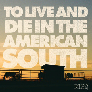 Riley! - To Live And Die In The American South EP cover