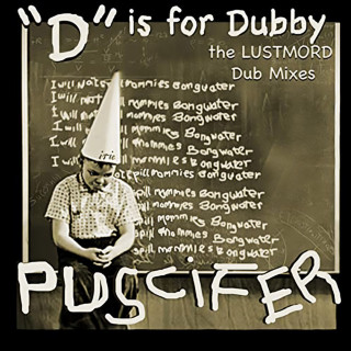 Puscifer - "D" Is For Dubby – The Lustmord Dub Mixes album cover