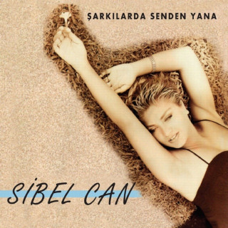 Sibel Can - Şarkılarda Senden Yana album cover