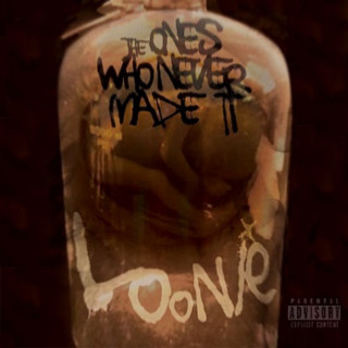 Loonie - The Ones Who Never Made It album cover