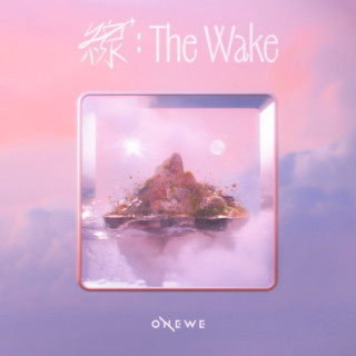 ONEWE - 線 : The Wake single cover