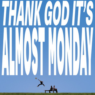 almost monday - THANK GOD IT'S ALMOST MONDAY album cover